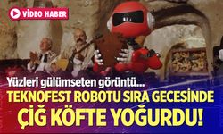 TEKNOFEST robotu sıra gecesinde çiğköfte yoğurdu!