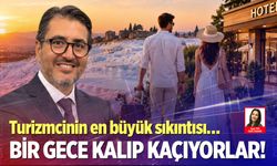 Turizmcinin en büyük sıkıntısı… Bir gece kalıp kaçıyorlar!