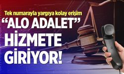 “Alo Adalet” hizmete giriyor! Tek numarayla yargıya kolay erişim