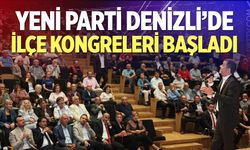 Yeni Parti Denizli’de İlçe Kongreleri Başladı