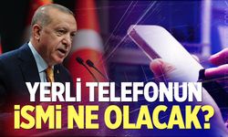 Yerli telefonun ismi ne olacak?