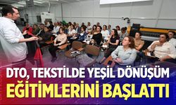 DTO, Tekstilde Yeşil Dönüşüm Eğitimlerini Başlattı
