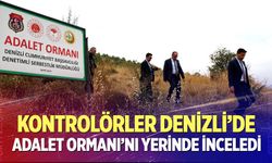 Kontrolörler Denizli’de Adalet Ormanı’nı Yerinde İnceledi