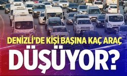 Denizli’de Kişi Başına Kaç Araç Düşüyor?