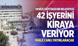 Denizli Büyükşehir Belediyesi 42 İşyerini Kiraya Veriyor