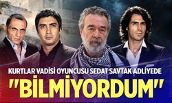 Kurtlar Vadisi Oyuncusu Sedat Savtak Adliyede: "Bilmiyordum"