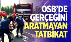 OSB’de gerçeğini aratmayan tatbikat