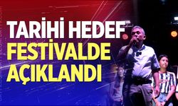 Tarihi hedef festivalde açıklandı
