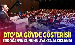 DTO’da gövde gösterisi! Erdoğan’ın sunumu ayakta alkışlandı