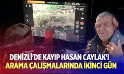 Denizli'de kayıp Hasan Caylak'ı arama çalışmalarında ikinci gün