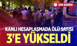 Kanlı hesaplaşmada ölü sayısı 3'e yükseldi