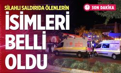 Silahlı saldırıda ölenlerin isimleri belli oldu