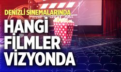 Denizli sinemalarında bu hafta hangi filmler vizyona girecek?