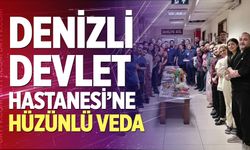Denizli Devlet Hastanesi’ne Hüzünlü Veda
