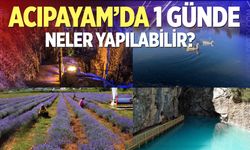 Acıpayam’da 1 gün! İşte gezi rotası