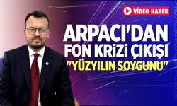 Arpacı'dan Fon Krizi Çıkışı: "Yüzyılın Soygunu"