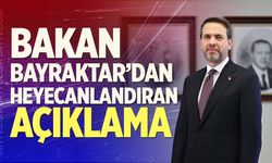 Bakan Bayraktar’dan Heyecanlandıran Açıklama
