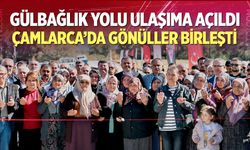 Gülbağlık Yolu Ulaşıma Açıldı, Çamlarca’da Gönüller Birleşti
