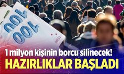 1 milyon kişinin borcu silinecek!