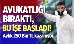 Avukatlığı bırakıp bu işe başladı! 30 bin lira yerine 250 bin lira kazanıyor