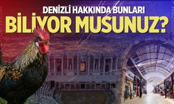 Denizli hakkında bunları biliyor musunuz?