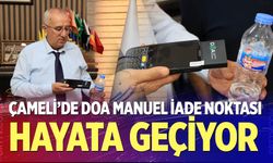 Çameli’de DOA Manuel İade Noktası hayata geçiyor