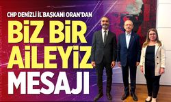 CHP Denizli İl Başkanı Oran’dan "Biz Bir Aileyiz" mesajı