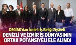 Denizli Ve İzmir İş Dünyasının Ortak Potansiyeli Ele Alındı