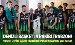 Yukatel Denizli Basket-Trabzonspor maçı ne zaman, saat kaçta?
