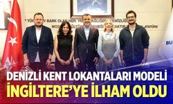Denizli Kent Lokantaları modeli İngiltere’ye ilham oldu