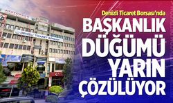 Denizli Ticaret Borsası’nda Başkanlık Düğümü Yarın Çözülüyor