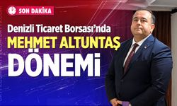 Denizli Ticaret Borsası’nda Mehmet Altuntaş Dönemi