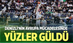Denizli’nin potadaki ilk Avrupa mücadelesinde yüzler güldü