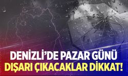 Denizli'de pazar günü dışarı çıkacaklar dikkat!