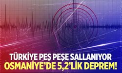 Osmaniye'de korkutan deprem!