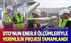 DTO’nun Enerji Ölçümleriyle Verimlilik Projesi Tamamlandı