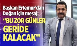 Ali Rıza Ertemur’dan Mesaj: “Bu Zor Günler Geride Kalacak”
