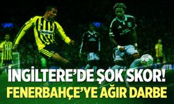 Fenerbahçe’ye İngiltere’de Ağır Darbe