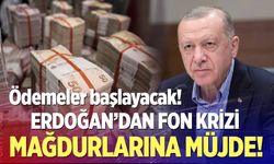 Fon krizi mağdurlarına müjde!