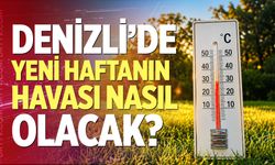 Denizli’de Yeni Haftanın Havası Nasıl Olacak?