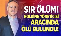 Holding yöneticisi aracında ölü bulundu!