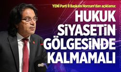 Horzum, “Hukuk Siyasetin Gölgesinde Kalmamalı”