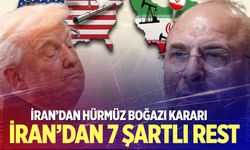İran’dan ABD’ye Hürmüz Boğazı şartı: 7 maddeyi açıkladı