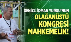 Denizli İdman Yurdu'nun olağanüstü kongresi mahkemelik!