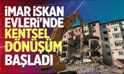 İmar İskan Evleri'nde Kentsel Dönüşüm Başladı