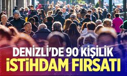Denizli'de 90 Kişilik İstihdam Fırsatı