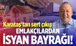 Emlakçılardan isyan bayrağı!