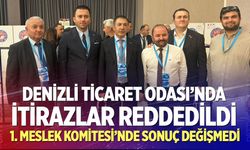 Denizli Ticaret Odası’nda İtirazlar Reddedildi: 1. Meslek Komitesi’nde Sonuç Değişmedi
