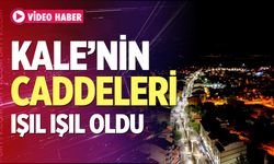 Kale’nin Caddeleri Işıl Işıl Oldu