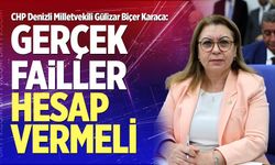 CHP Denizli Milletvekili Karaca: "Gerçek Failler Hesap Vermeli"